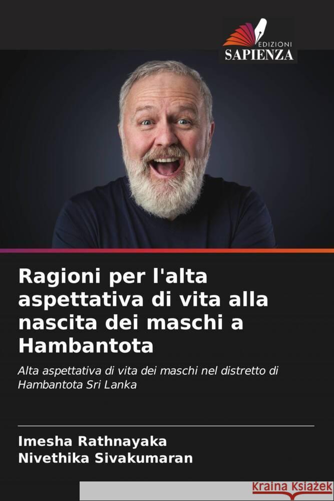 Ragioni per l'alta aspettativa di vita alla nascita dei maschi a Hambantota Rathnayaka, Imesha, Sivakumaran, Nivethika 9786204544328 Edizioni Sapienza - książka