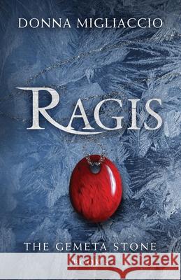 Ragis: Book Four of The Gemeta Stone Donna Migliaccio 9781733838962 Donna Migliaccio - książka