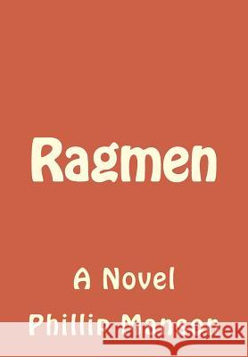 Ragmen: The Beginning of the Twin Eagles Clothing Company MR Phillip J. Manson 9781495406591 Createspace - książka