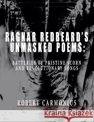 Ragnar Redbeard's Unmasked Poems: Batteries of pristine scorn and revolutionary songs Ragnar Redbeard Arthur Desmond Robert Carmonius 9789198777543 Ragnar Redbeard - książka
