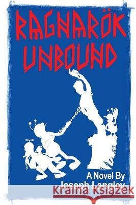 Ragnarok Unbound Joseph Langley 9781508794134 Createspace Independent Publishing Platform - książka