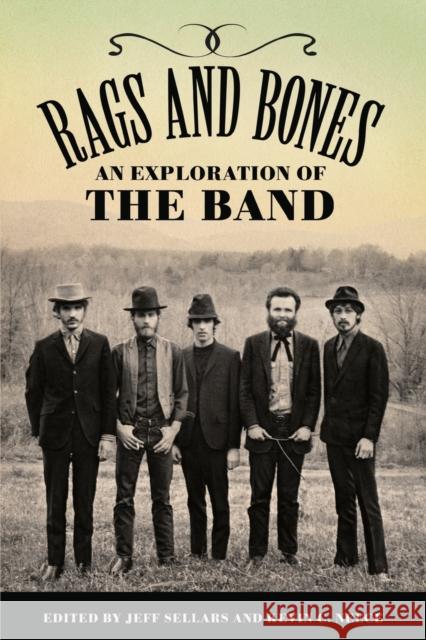 Rags and Bones: An Exploration of the Band Sellars, Jeff 9781496842985 University Press of Mississippi - książka