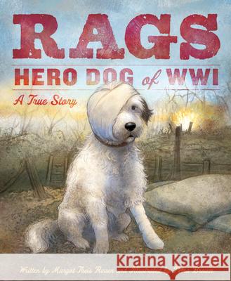 Rags: Hero Dog of WWI: A True Story Margot Theis Raven Petra Brown 9781585362585 Sleeping Bear Press - książka