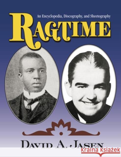 Ragtime: An Encyclopedia, Discography, and Sheetography Dave Jasen   9781138011793 Taylor and Francis - książka