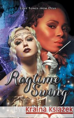 Ragtime Swing: A Nocturne Symphony Novel Lyra R Saenz 9781644504130 4 Horsemen Publications - książka