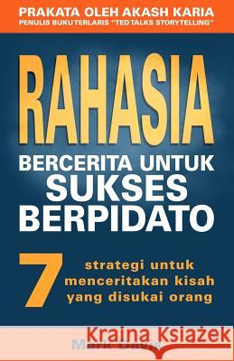 Rahasia Bercerita Untuk Sukses Berpidato: 7 Strategi Untuk Menceritakan Kisah Yang Disukai Orang Mark Davis Dessy Selfree 9781979237536 Createspace Independent Publishing Platform - książka