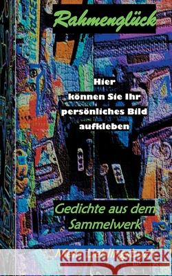Rahmenglück: Gedichte aus dem Sammelwerk Hofmann, Christian 9783754340936 Books on Demand - książka