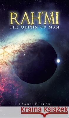 RAH'MI The Origin of Man James Pierce   9781638122494 Pen Culture Solutions - książka