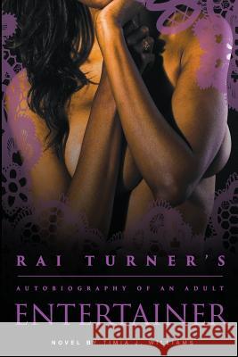 Rai Turner's: Autobiography of an Adult Entertainer Mrs Timia J. Williams 9781515229179 Createspace - książka