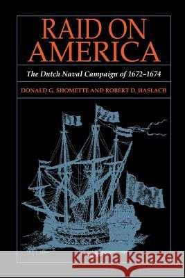 Raid on America: The Dutch Naval Campaign of 1672-1674 Shomette, Donald G. 9780788422454 Heritage Books Inc - książka