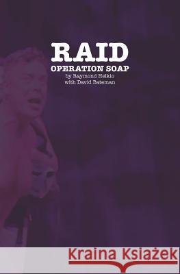 Raid: Operation Soap: An Unconventional Love Story About The 1981 Bathhouse Raids Bateman, David 9781546458593 Createspace Independent Publishing Platform - książka
