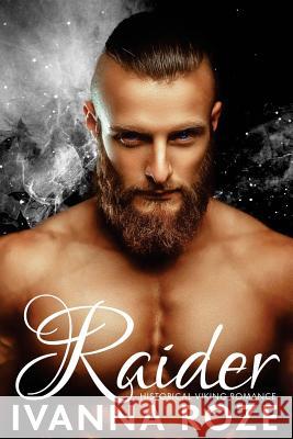 RAIDER (Historical Viking Romance) Roze, Ivanna 9781535341813 Createspace Independent Publishing Platform - książka