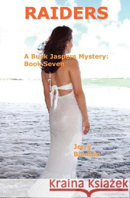 Raiders: A Buck Jaspers Mystery: Book 7 Jerry Blanton 9781434833525 Createspace - książka