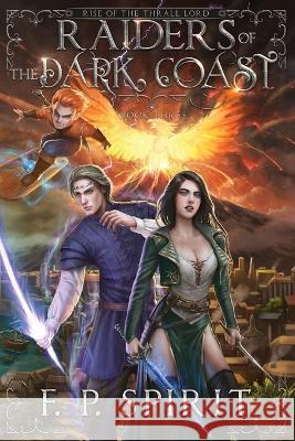 Raiders of the Dark Coast (Rise of the Thrall Lord Book Three) F P Spirit 9781736437735 F. P. Spirit - książka