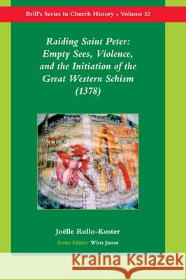 Raiding Saint Peter: Empty Sees, Violence, and the Initiation of the Great Western Schism (1378) Jo'lle Rollo-Koster 9789004165601 Brill - książka