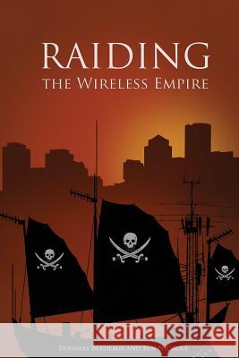 Raiding the Wireless Empire Douglas Berdeaux Ben Nichols Brad Carter 9781456587376 Createspace - książka