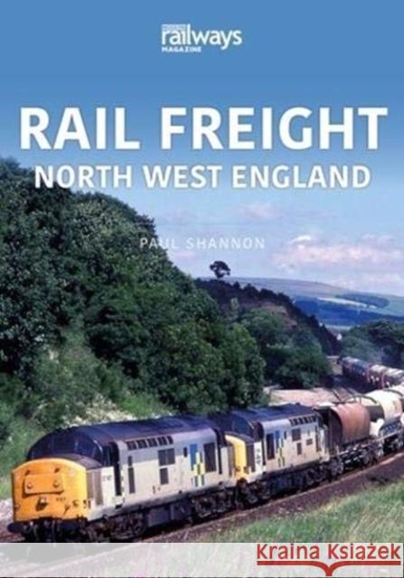 RAIL FREIGHT: North West England Shannon, Paul 9781913295813 Key Publishing Ltd - książka