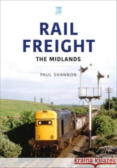 Rail Freight: The Midlands Shannon, Paul 9781802823523 Key Publishing Ltd - książka