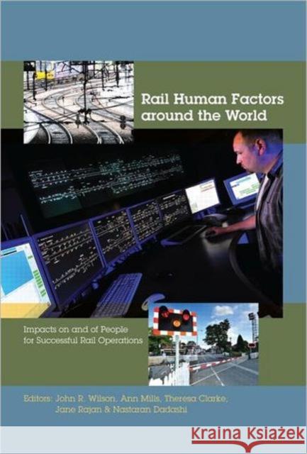 Rail Human Factors Around the World: Impacts on and of People for Successful Rail Operations Wilson, John R. 9780415644754 Taylor & Francis Group - książka