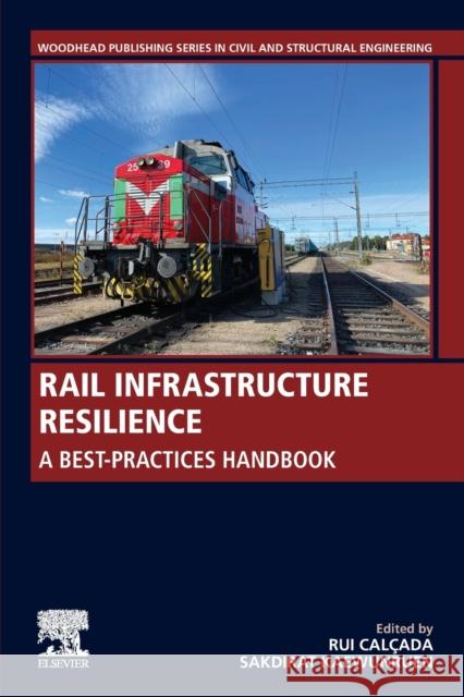 Rail Infrastructure Resilience: A Best-Practices Handbook Rui Calcada Sakdirat Kaewunruen 9780128210420 Woodhead Publishing - książka