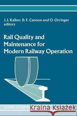 Rail Quality and Maintenance for Modern Railway Operation J. J. Kalker D. F. Cannon O. Orringer 9789048142675 Not Avail - książka