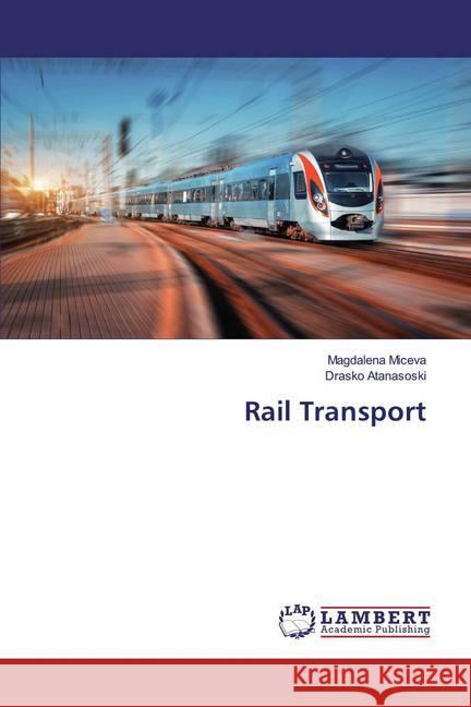 Rail Transport Miceva, Magdalena; Atanasoski, Drasko 9786139445868 LAP Lambert Academic Publishing - książka