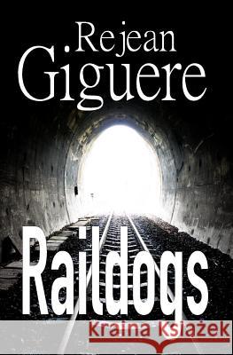 Raildogs Rejean Giguere 9781927047224 Rejean Giguere - książka