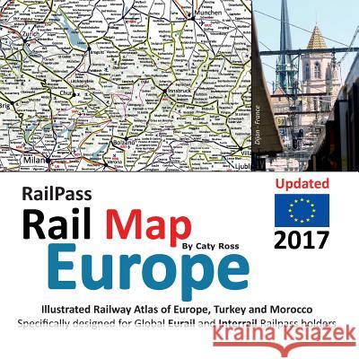 RailPass RailMap Europe 2017: Icon illustrated Railway Atlas of Europe specifically designed for Eurail and Interrail railpass holders Ross, Caty 9781911165019 Solitaire Contracts Limited (SCL) - książka