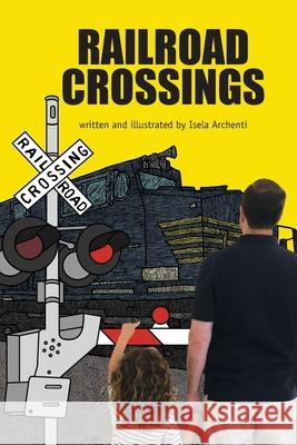 Railroad Crossings Isela Archenti   9798678903495 Independently Published - książka