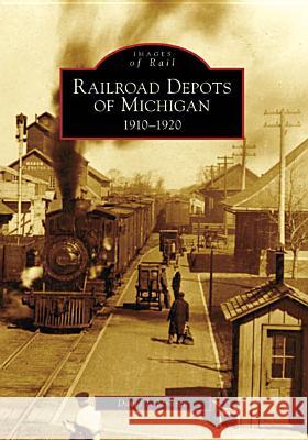 Railroad Depots of Michigan: 1910-1920 David J. Mrozek 9780738551920 Arcadia Publishing - książka