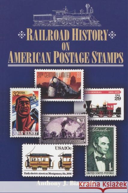 Railroad History on American Postage Stamps Anthony J. Bianculli 9781931626200 Astragal Press - książka