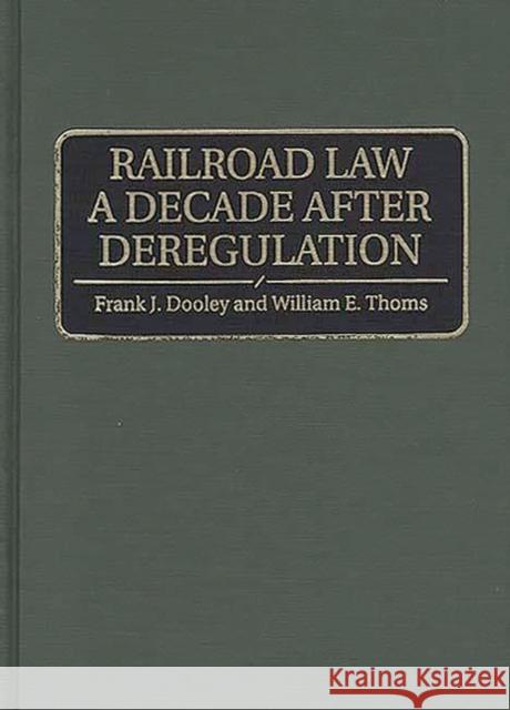 Railroad Law a Decade After Deregulation Dooley, Frank J. 9780899306315 Quorum Books - książka