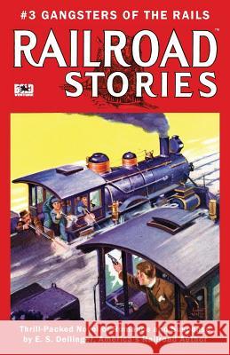 Railroad Stories #3: Gangsters of the Rails E. S. Dellinger Joseph Easley 9781530130856 Createspace Independent Publishing Platform - książka