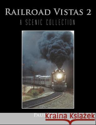 Railroad Vistas 2: A Scenic Collection Roth, Paul 9781468551082 Authorhouse - książka