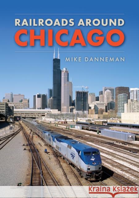Railroads around Chicago Mike Danneman 9781398103214 Amberley Publishing - książka