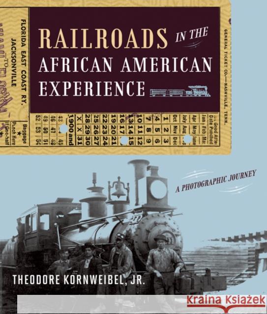 Railroads in the African American Experience: A Photographic Journey Kornweibel, Theodore 9780801891625 Johns Hopkins University Press - książka