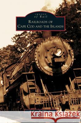 Railroads of Cape Cod and the Islands Andrew T Eldredge 9781531607586 Arcadia Publishing Library Editions - książka
