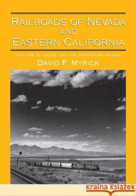 Railroads of Nevada and Eastern California, Volume 3: More on the Northern Roads Myrick, David F. 9780874177015 University of Nevada Press - książka