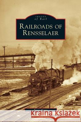 Railroads of Rensselaer Ernie Mann 9781531642556 Arcadia Library Editions - książka