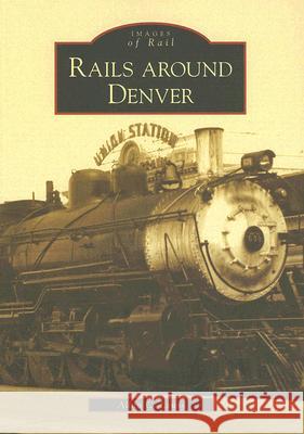 Rails Around Denver Allan C. Lewis 9780738548029 Arcadia Publishing (SC) - książka