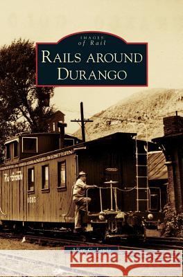 Rails Around Durango Allan C Lewis 9781531630058 Arcadia Publishing Library Editions - książka