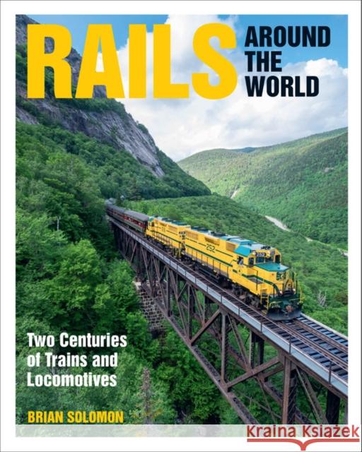 Rails Around the World: Two Centuries of Trains and Locomotives Solomon, Brian 9780760368107 Motorbooks International - książka