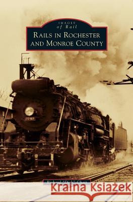 Rails in Rochester and Monroe County Richard Dick Chait 9781531678357 Arcadia Library Editions - książka