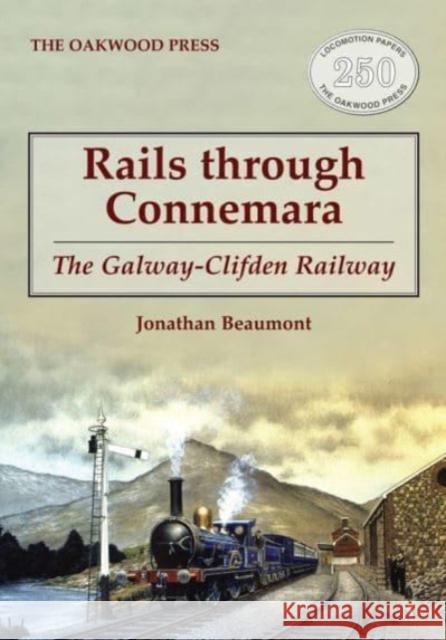 Rails through Connemara: The Galway-Clifden Railway Jonathan Beaumont 9780853617594 Stenlake Publishing - książka