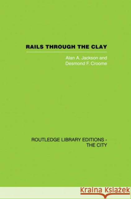 Rails Through the Clay: A History of London's Tube Railways Jackson, Alan a. 9780415860468 Routledge - książka