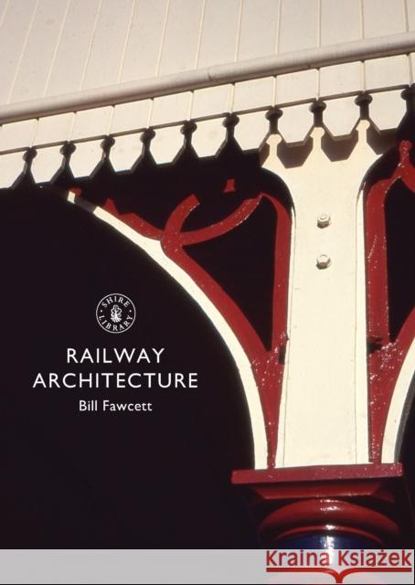 Railway Architecture Bill Fawcett 9780747814450 Shire Publications - książka