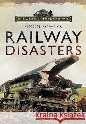 Railway Disasters: Images of Transport Simon Fowler 9781845631581  - książka