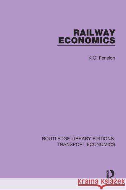 Railway Economics K. G. Fenelon 9781138636835 Routledge - książka
