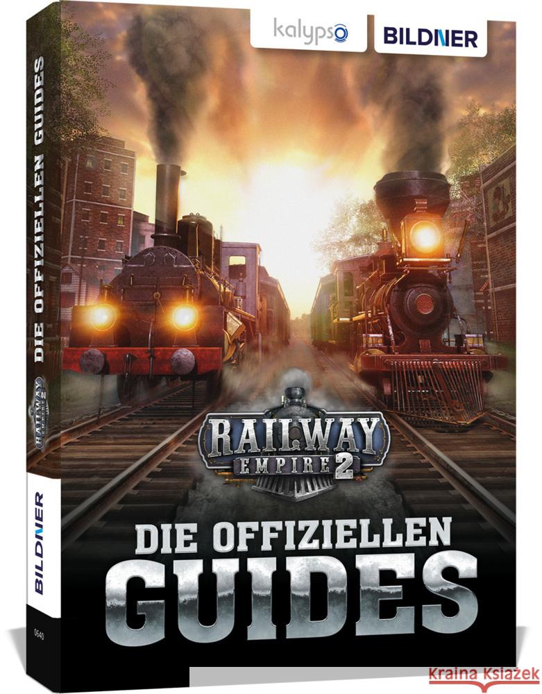 Railway Empire 2: Die Offiziellen Guides Zintzsch, Andreas, Kübler, Aaron, Pflugbeil, Bettina 9783832806255 BILDNER Verlag - książka