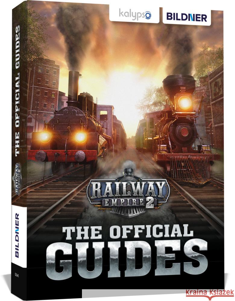 Railway Empire 2: The Official Guides Zintsch, Andreas, Kübler, Aaron, Pflugbeil, Bettina 9783832806262 BILDNER Verlag - książka